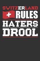 Switzerland Rules Haters Drool