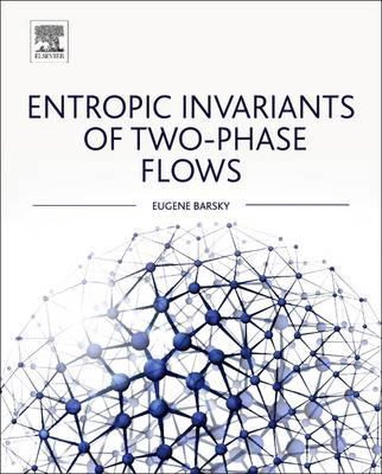 Entropic Invariants of Two-Phase Flows | 9780128014585 | Eugene Barsky ...
