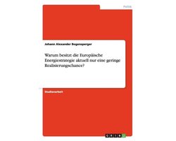 Warum Besitzt Die Europ ische Energiestrategie Aktuell Nur Eine Geringe Realisierungschance?