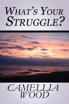 What's Your Struggle?