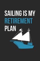 Sailing Notebook - Sailing Is My Retirement Plan Funny Sailing Mom Dad - Sailing Journal