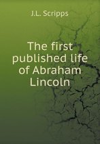 The first published life of Abraham Lincoln