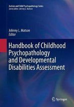 Autism and Child Psychopathology Series- Handbook of Childhood Psychopathology and Developmental Disabilities Assessment