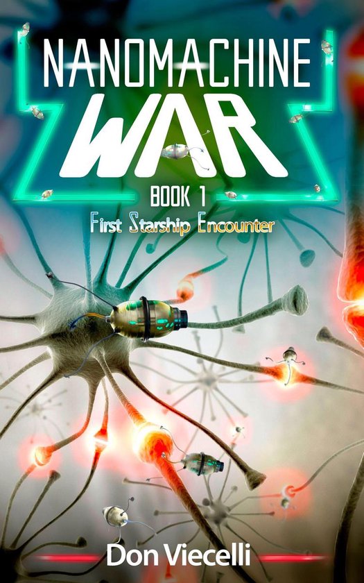 Nano Machine Chapitre 1 Nanomachine Wars 1 - Nanomachine War: Book 1, First Starship Encounter