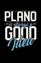 Plano Is Always a Good Idea
