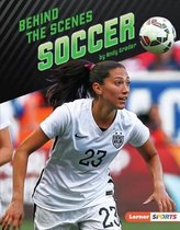 Inside the Sport (Lerner (Tm) Sports)- Behind the Scenes Soccer