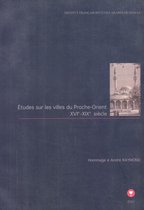 Études arabes, médiévales et modernes - Études sur les villes du Proche-Orient XVIe-XIXe siècles