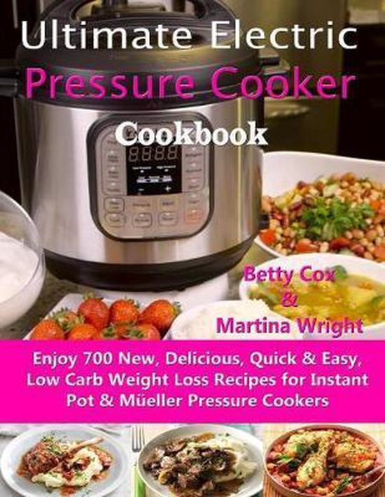 Ultimate Electric Pressure Cooker Cookbook, Martina Wright