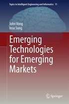 Topics in Intelligent Engineering and Informatics 11 - Emerging Technologies for Emerging Markets