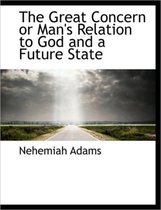 The Great Concern or Man's Relation to God and a Future State