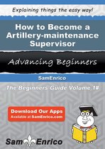 How to Become a Artillery-maintenance Supervisor
