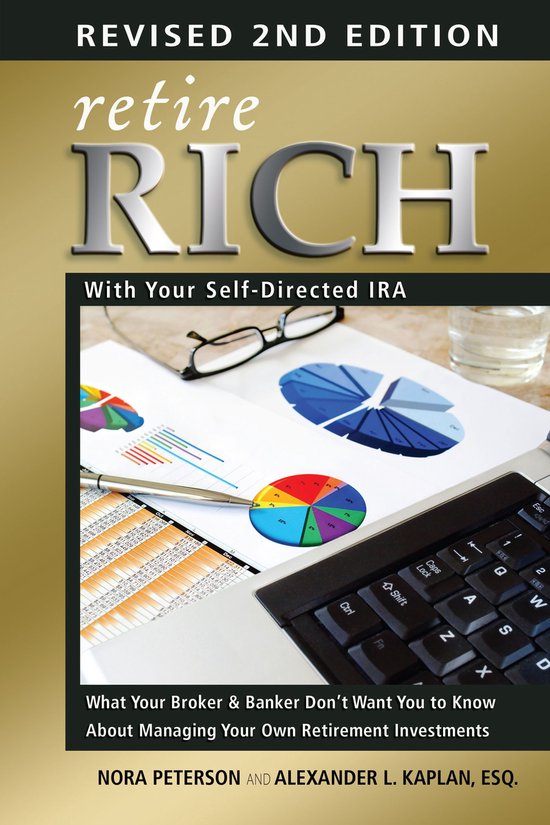Retire Rich with Your Self-Directed IRA: What Your Broker &  ... - cover