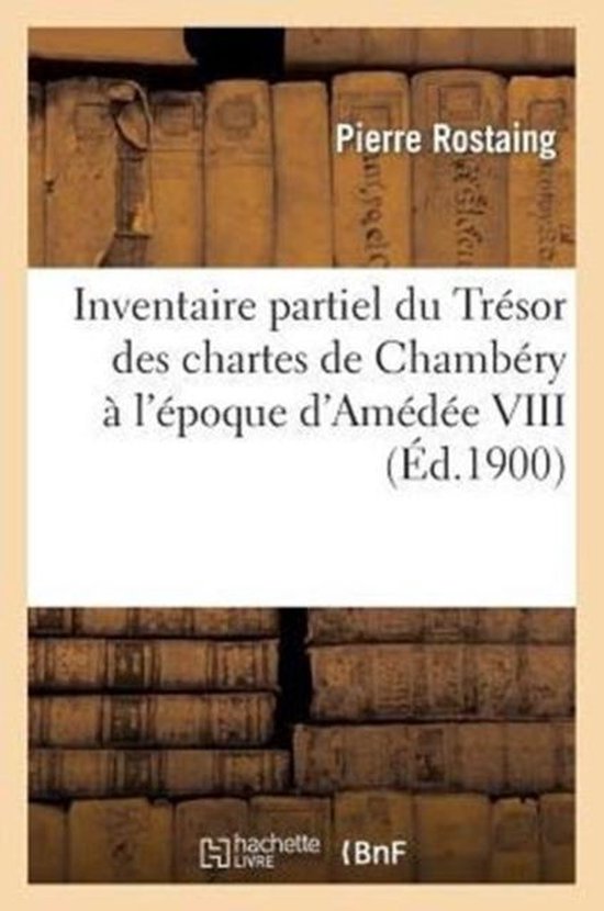 Inventaire Partiel Du Tresor Des Chartes de Chambery A L'Epoque D'Amedee VIII