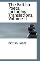 The British Poets, Including Translations, Volume II