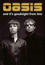 Oasis: It's Goodnight from Him