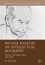 Palgrave Studies in the History of Economic Thought - Michał Kalecki: An Intellectual Biography