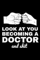 Look At You Becoming A Doctor And Shit
