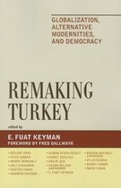 Global Encounters: Studies in Comparative Political Theory- Remaking Turkey