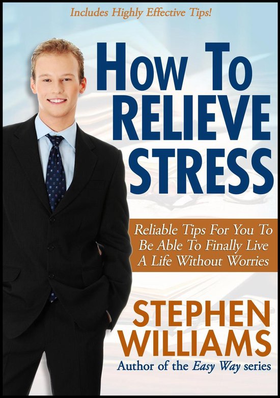 How To Relieve Stress: Reliable Tips For You To Be Able To F ... - cover