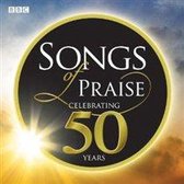 Songs Of Praise - Celebrating 50 Years