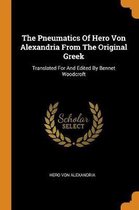 The Pneumatics Of Hero Von Alexandria From The Original Greek