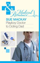 Playboy Doctor to Doting Dad (Mills & Boon Medical)