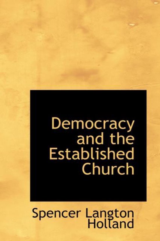 Democracy And The Established Church, Spencer Langton Holland | 9780559889585 | Boeken | Bol.com