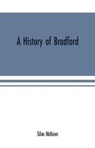 A history of Bradford, Vermont containing some account of the place of its first settlement in 1765, and the principal improvements made, and events which have occurred down to 187