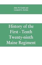 History of the First - Tenth - Twenty-ninth Maine regiment. In service of the United States from May 3, 1861, to June 21, 1866