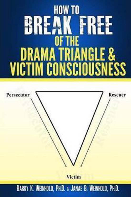 How To Break Free of the Drama Triangle and Victim Consciousness, Janae ...