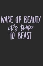 Wake Up Beauty It's Time to Beast