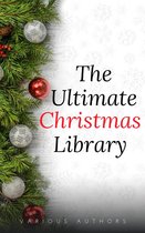 Omslag The Ultimate Christmas Library: 100+ Authors, 200 Novels, Novellas, Stories, Poems and Carols