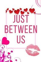 Just Between Us