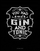 You Had Me At Gin And Tonic