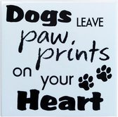 Keramieke Tegel - Dogs leave pawprints on your heart, wit