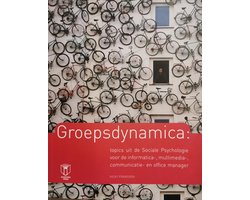 Groepsdynamica: topics uit de Sociale Psychologie voor de informatica-, multimedia-, communicatie- en office manager