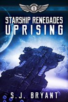 Starship Renegades 1 - Starship Renegades: Uprising