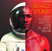 Soul Jazz Records Presents Space Funk - Afro-Futurist Electro Funk In Space 1976-84