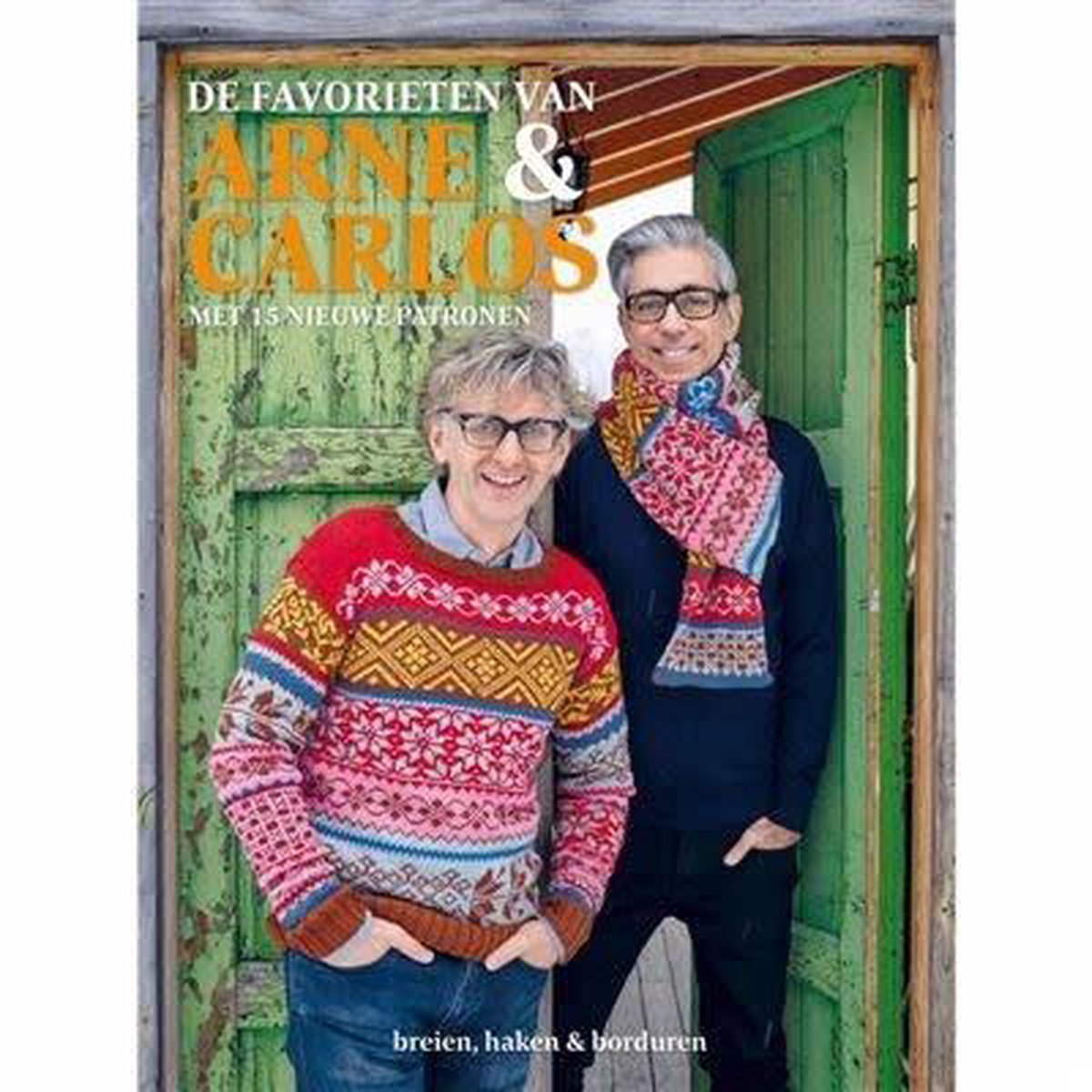 De favorieten van Arne & Carlos. Met 15 nieuwe patronen. Breien, haken &  borduren,... | bol.com