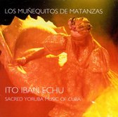 Ito Iban Echu: Sacred Yoruba Music of Cuba