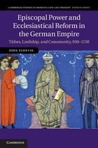 Episcopal Power And Ecclesiastical Reform In The German Empi