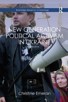 Routledge Advances in Sociology- New Generation Political Activism in Ukraine