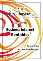 100 idées e-business pour lancer des business internet rentables aujourd'hui et pour longtemps