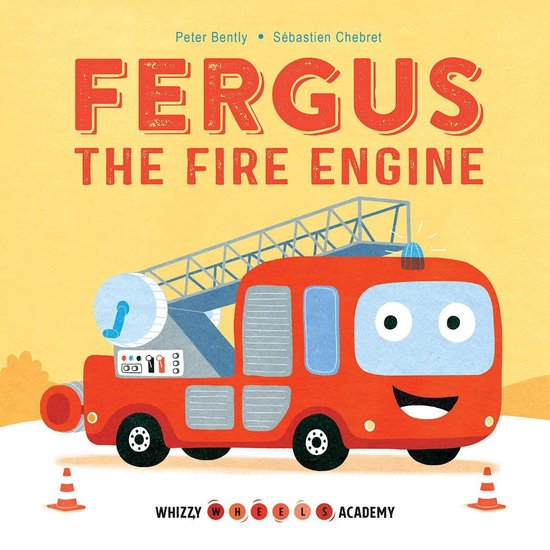 Whizzy Wheels Academy - Whizzy Wheels Academy: Fergus the Fire Engine