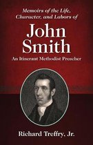 Memoirs of the Life, Character, and Labors of John Smith