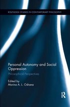 Routledge Studies in Contemporary Philosophy- Personal Autonomy and Social Oppression
