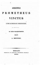 Aeschyli Prometheus vinctus, cum scholiis mediceis