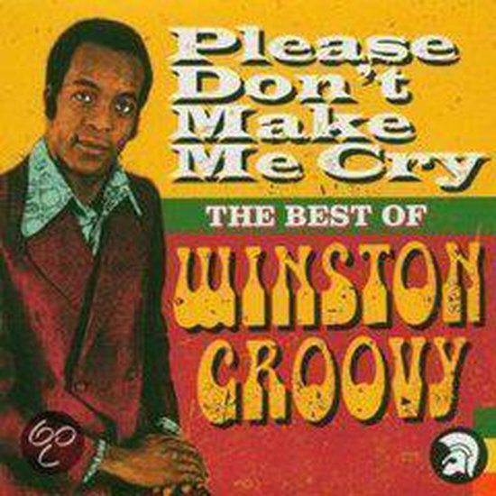 Please Don'T Make Me Cry, Winston Groovy CD (album) Muziek