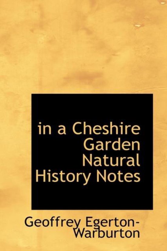 In a Cheshire Garden Natural History Notes, Geoffrey EgertonWarburton