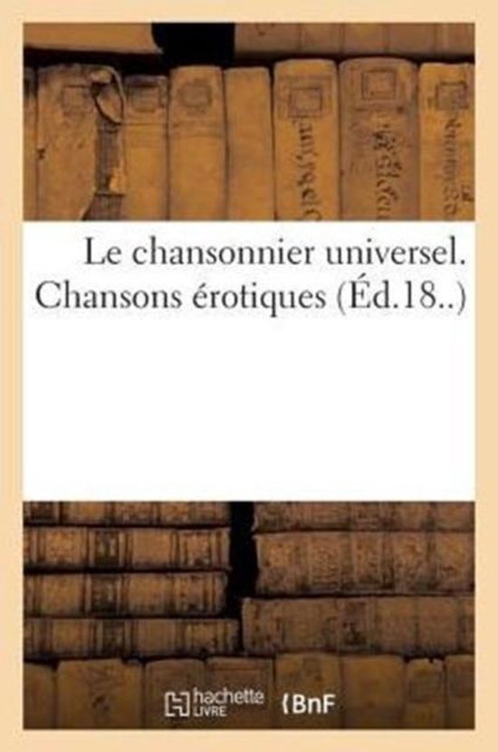 Le chansonnier universel. Chansons erotiques